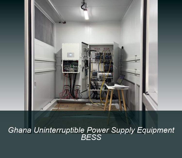 Ghana Uninterruptible Power Supply Equipment BESS