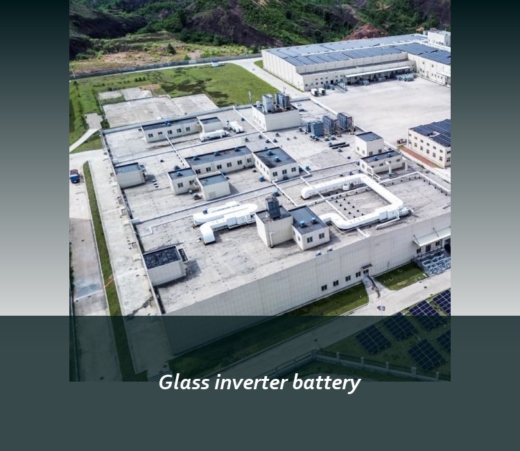 Glass inverter battery