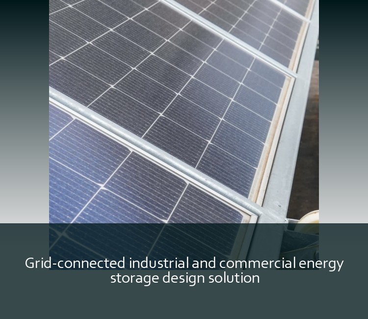 Grid-connected industrial and commercial energy storage design solution