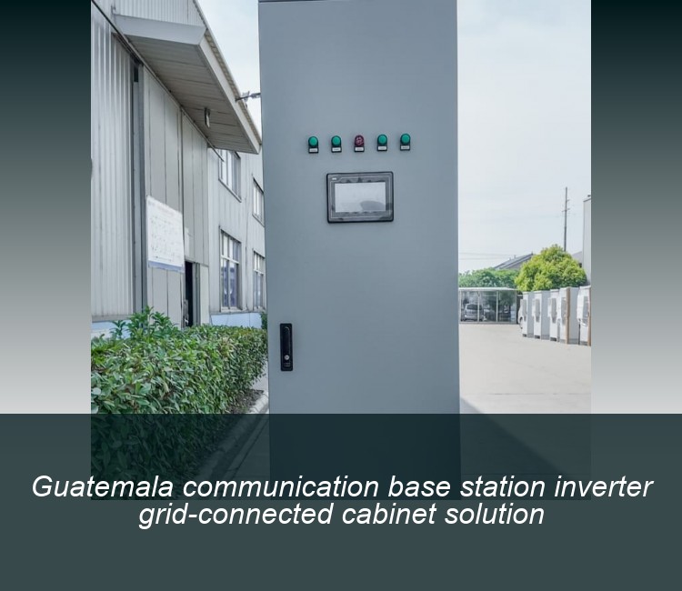 Guatemala communication base station inverter grid-connected cabinet solution