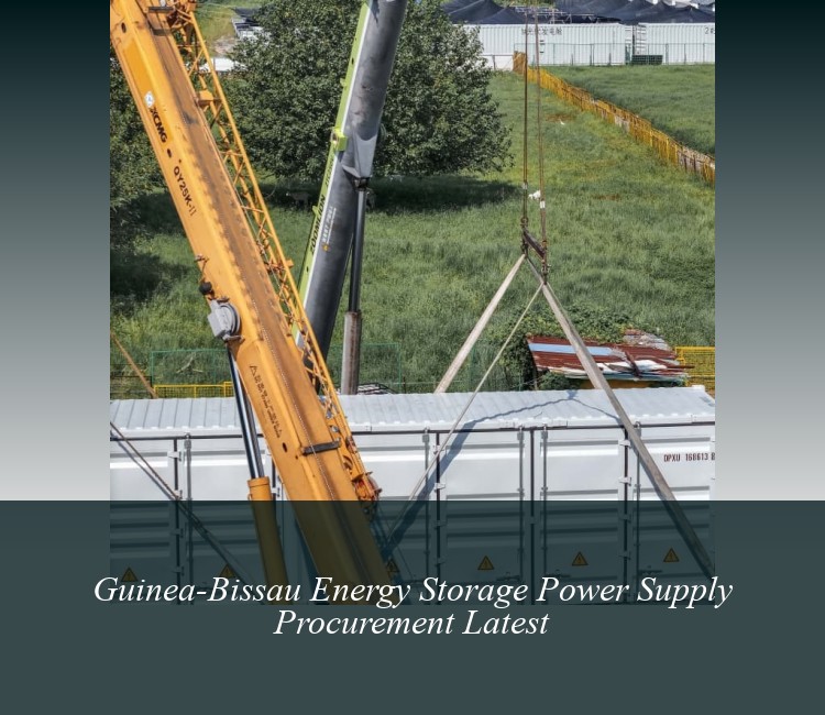 Guinea-Bissau Energy Storage Power Supply Procurement Latest