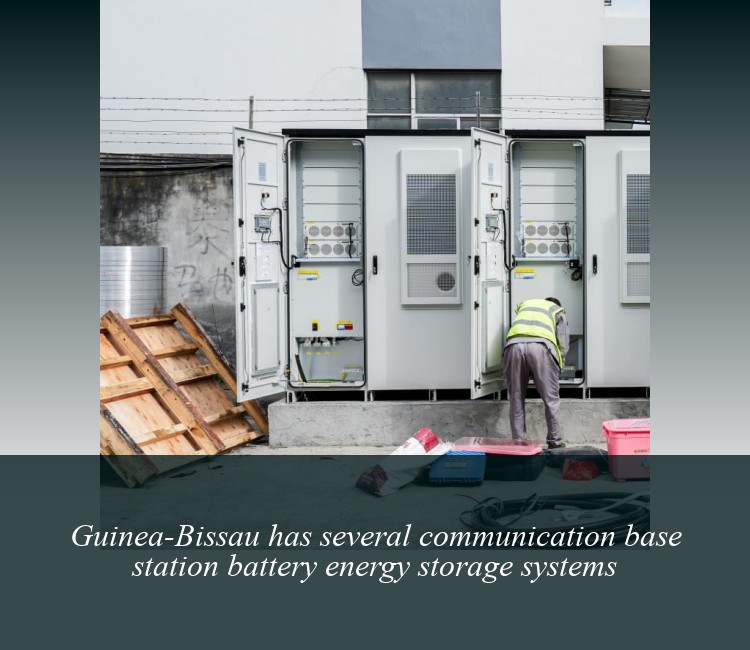 Guinea-Bissau has several communication base station battery energy storage systems