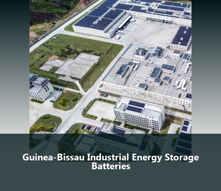 Guinea-Bissau Industrial Energy Storage Batteries