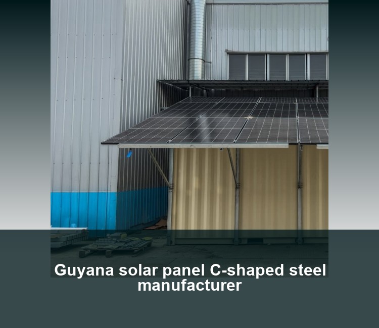 Guyana solar panel C-shaped steel manufacturer