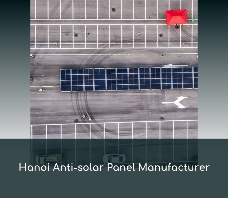 Hanoi Anti-solar Panel Manufacturer
