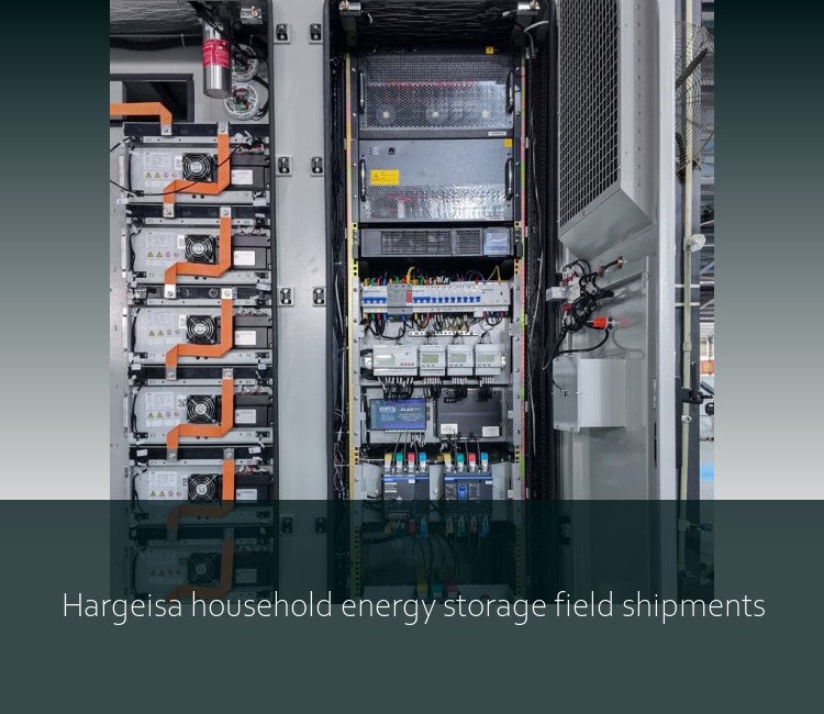 Hargeisa household energy storage field shipments