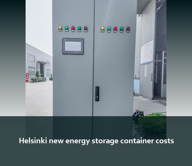 Helsinki new energy storage container costs