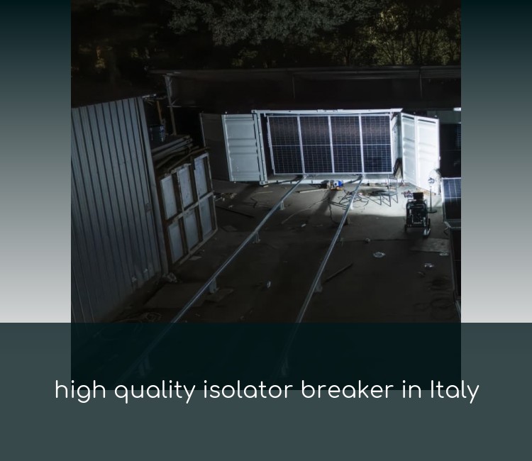 high quality isolator breaker in Italy
