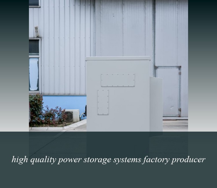 high quality power storage systems factory producer