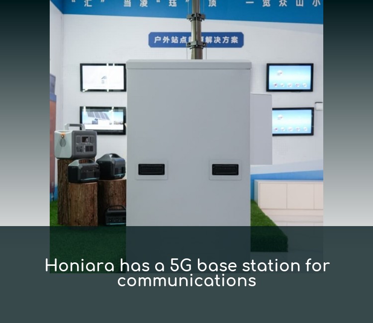Honiara has a 5G base station for communications