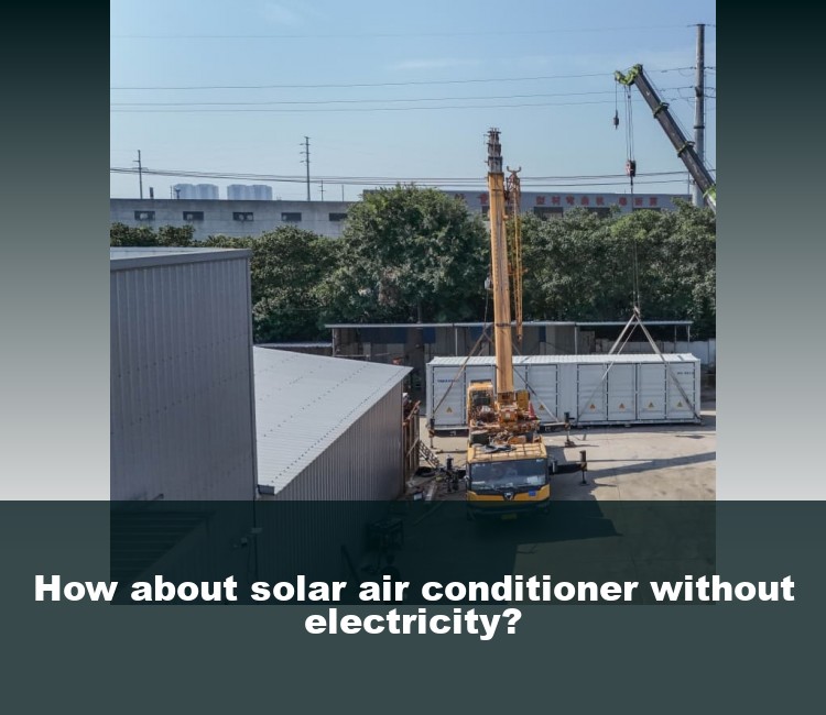 How about solar air conditioner without electricity?