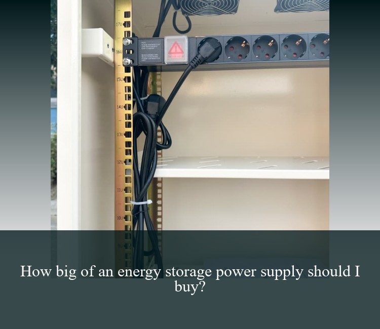 How big of an energy storage power supply should I buy?