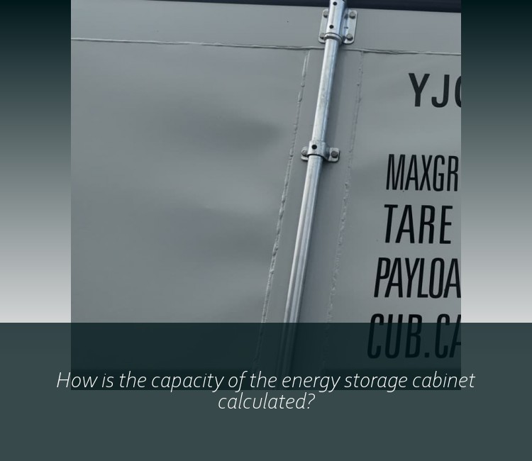 How is the capacity of the energy storage cabinet calculated?