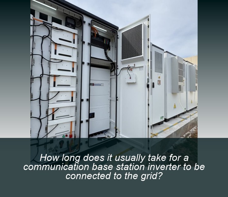 How long does it usually take for a communication base station inverter to be connected to the grid?