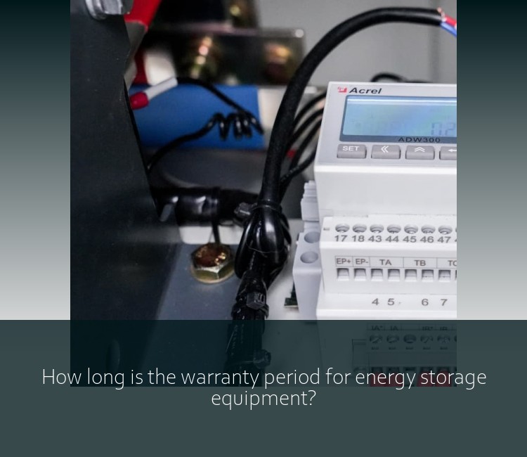 How long is the warranty period for energy storage equipment?