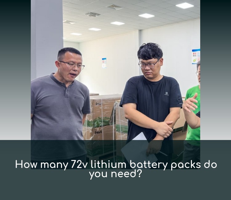 How many 72v lithium battery packs do you need?