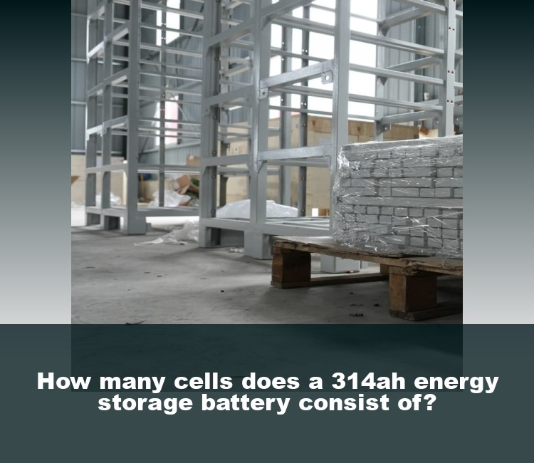 How many cells does a 314ah energy storage battery consist of?