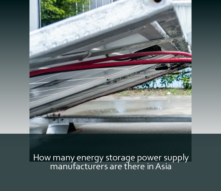 How many energy storage power supply manufacturers are there in Asia
