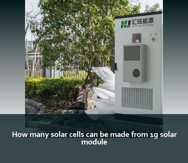 How many solar cells can be made from 1g solar module