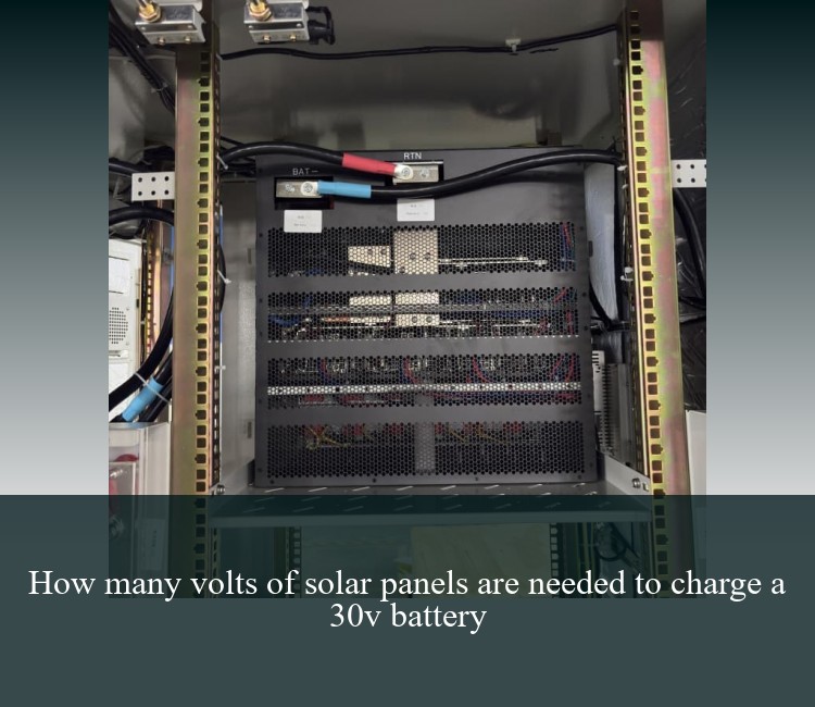 How many volts of solar panels are needed to charge a 30v battery