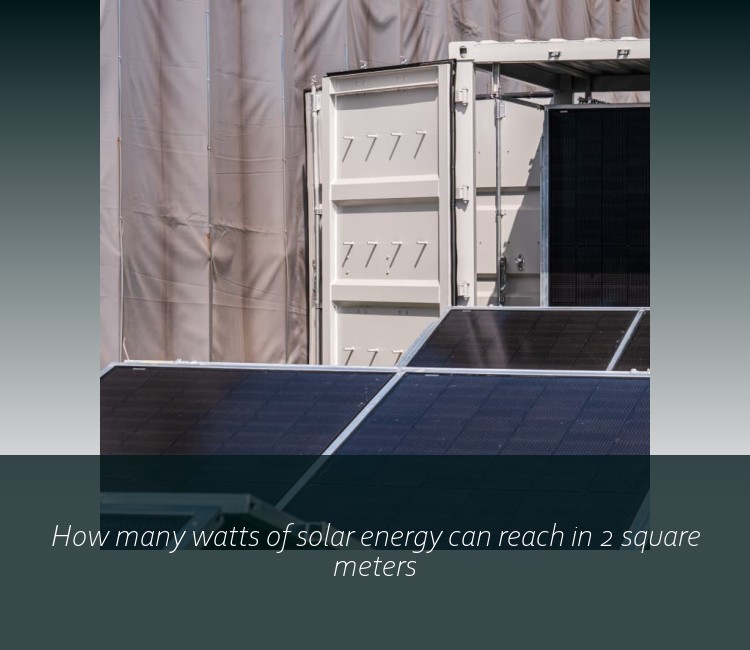 How many watts of solar energy can reach in 2 square meters