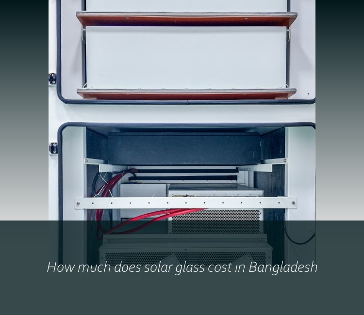 How much does solar glass cost in Bangladesh