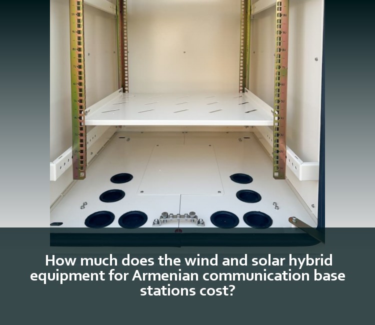 How much does the wind and solar hybrid equipment for Armenian communication base stations cost?