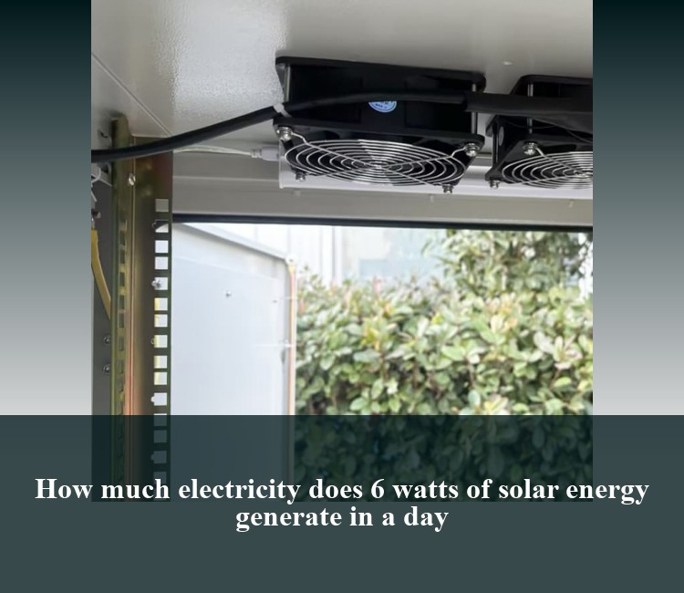 How much electricity does 6 watts of solar energy generate in a day