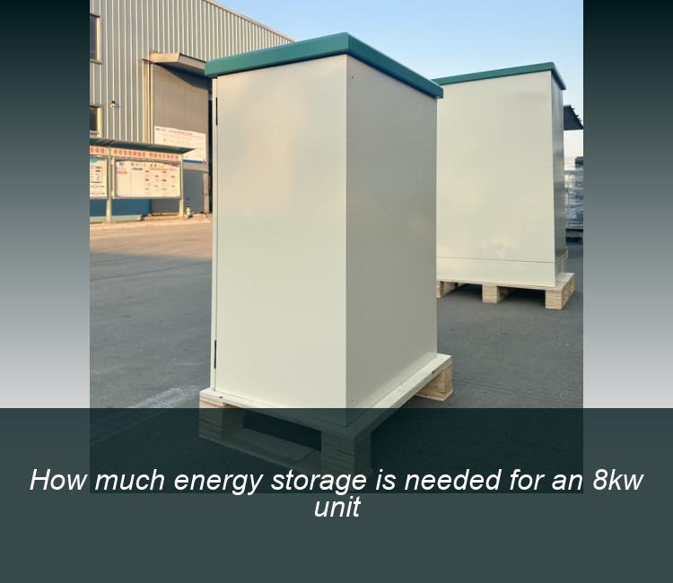 How much energy storage is needed for an 8kw unit
