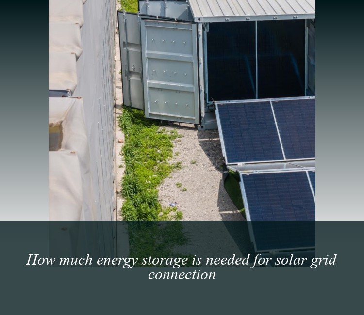 How much energy storage is needed for solar grid connection