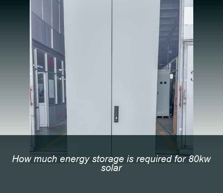 How much energy storage is required for 80kw solar