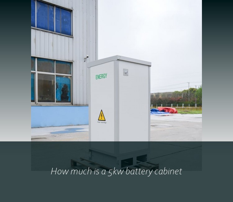 How much is a 5kw battery cabinet
