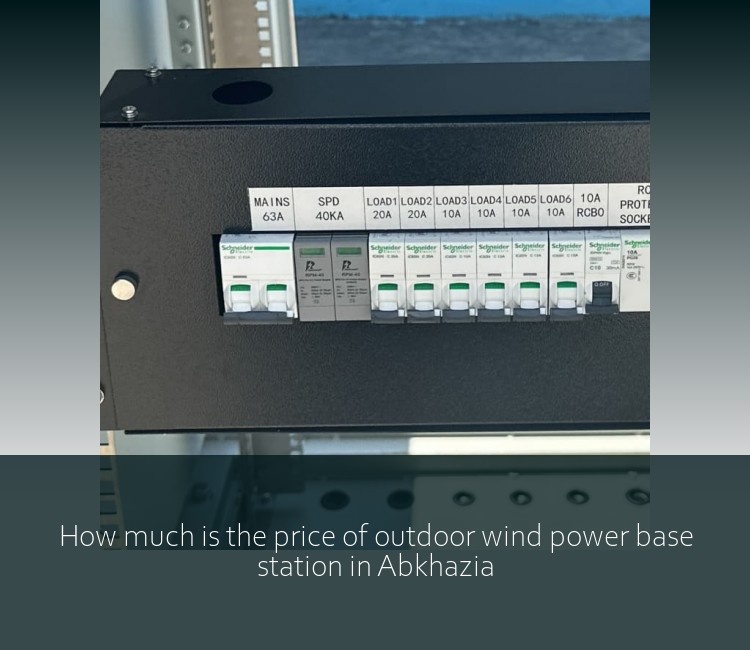 How much is the price of outdoor wind power base station in Abkhazia