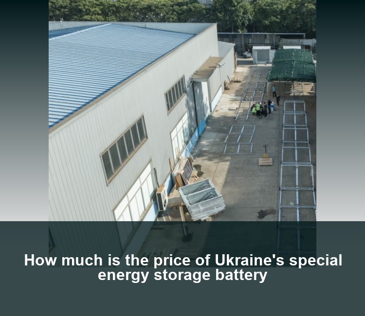 How much is the price of Ukraine's special energy storage battery