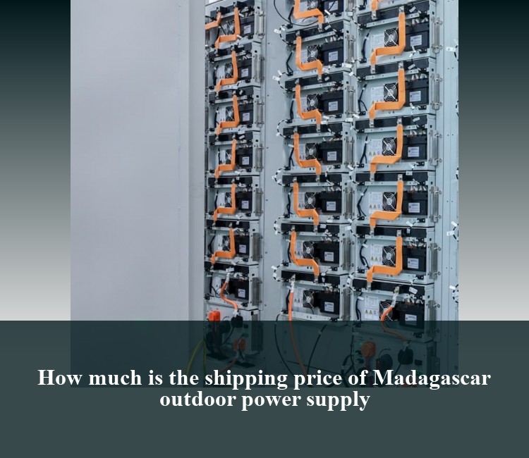 How much is the shipping price of Madagascar outdoor power supply