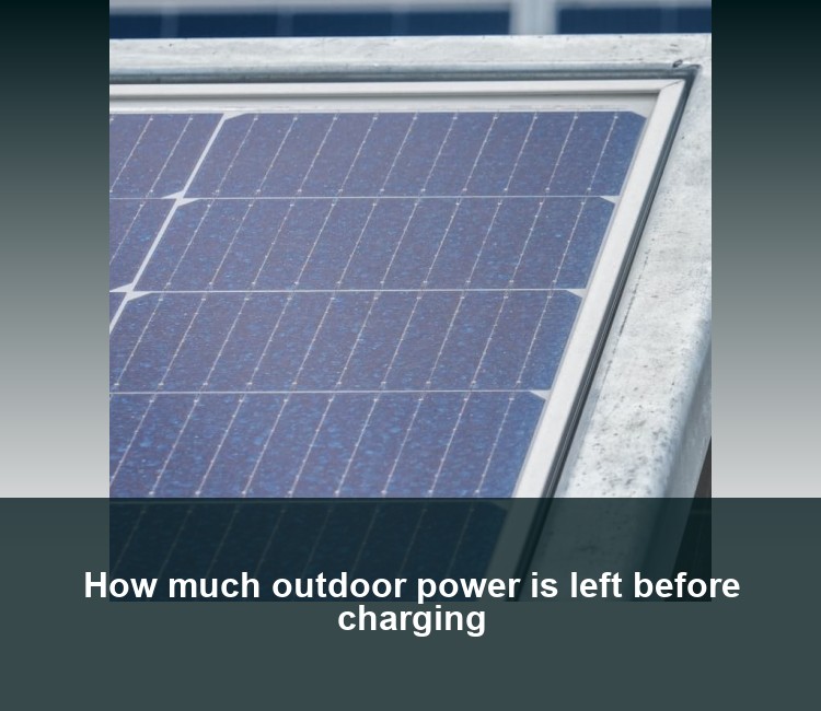 How much outdoor power is left before charging