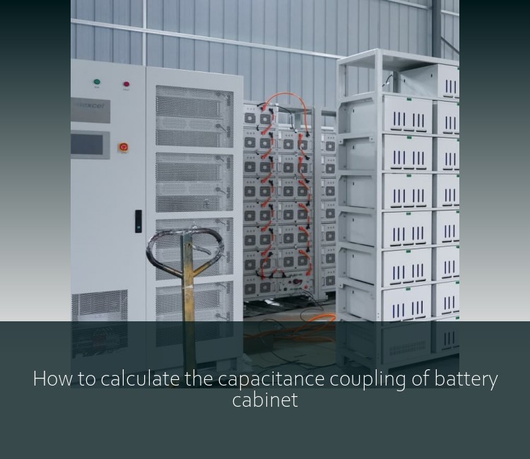 How to calculate the capacitance coupling of battery cabinet