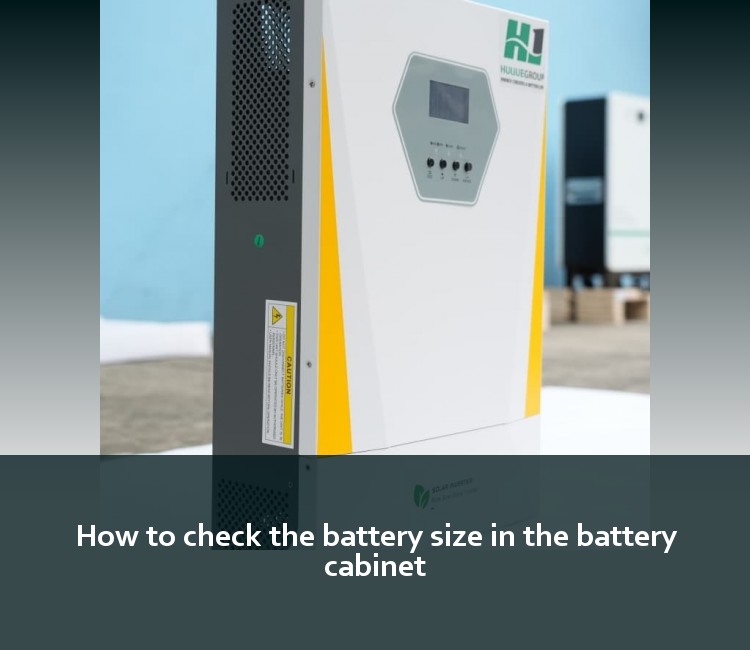 How to check the battery size in the battery cabinet