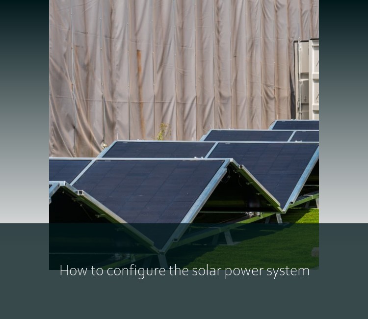How to configure the solar power system