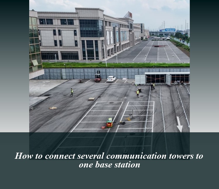 How to connect several communication towers to one base station