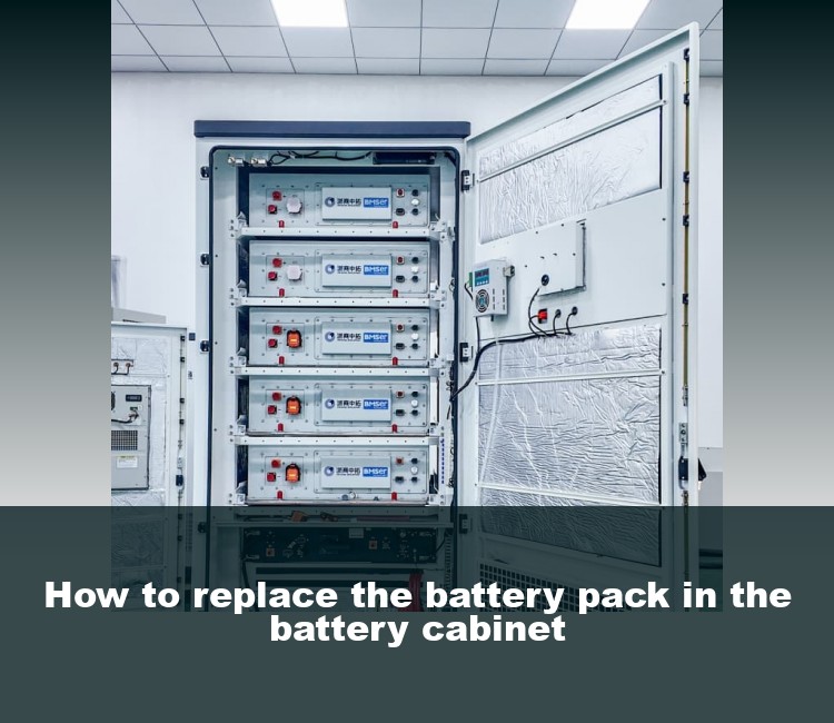 How to replace the battery pack in the battery cabinet