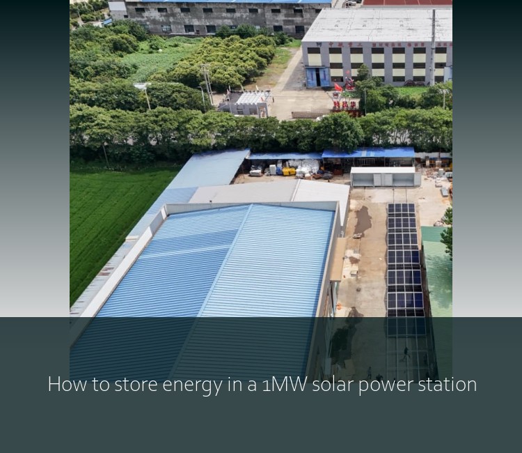 How to store energy in a 1MW solar power station