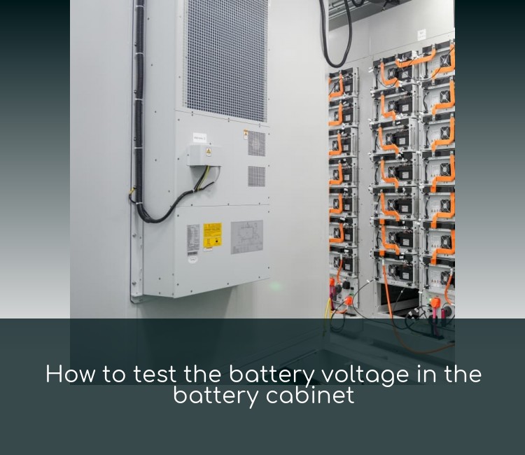 How to test the battery voltage in the battery cabinet