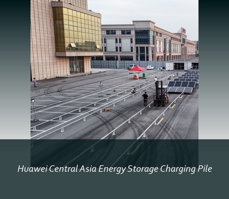 Huawei Central Asia Energy Storage Charging Pile