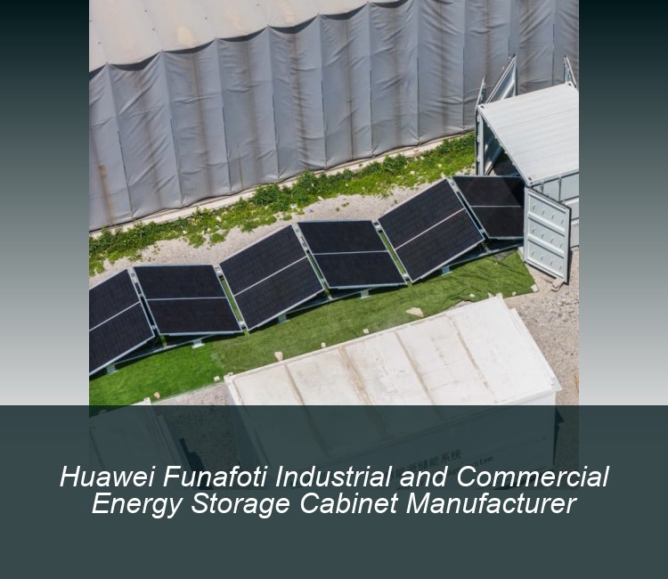 Huawei Funafoti Industrial and Commercial Energy Storage Cabinet Manufacturer