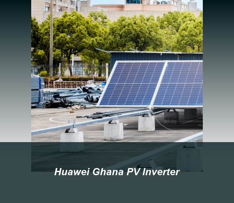 Huawei Ghana PV Inverter
