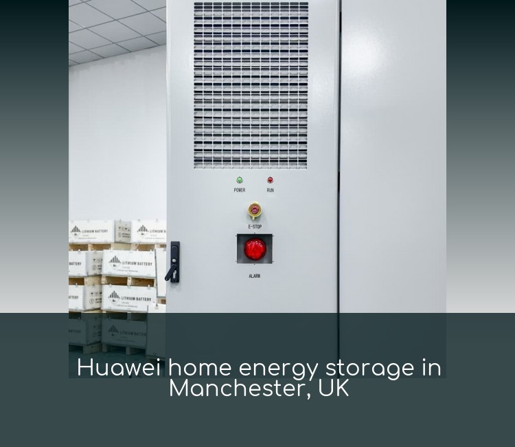 Huawei home energy storage in Manchester, UK