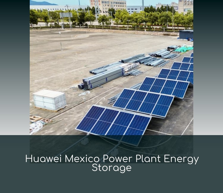 Huawei Mexico Power Plant Energy Storage