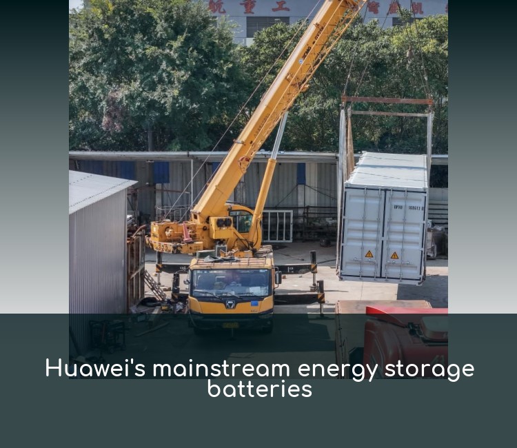 Huawei's mainstream energy storage batteries