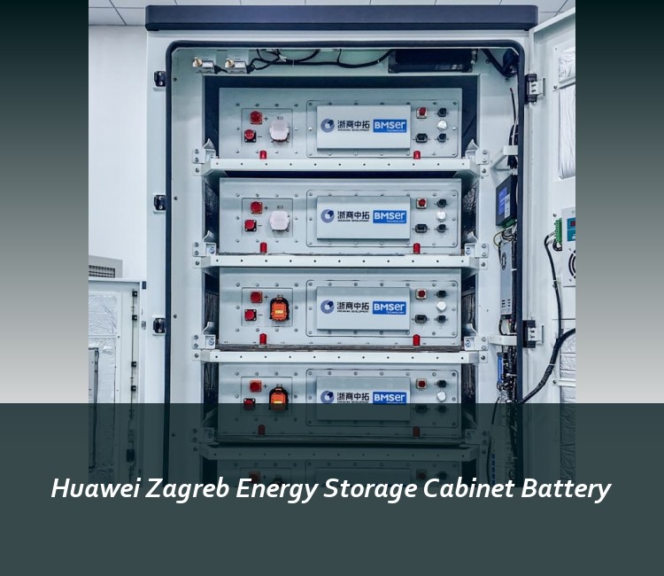 Huawei Zagreb Energy Storage Cabinet Battery